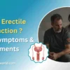 What Is Erectile Dysfunction Causes, Symptoms & Treatments